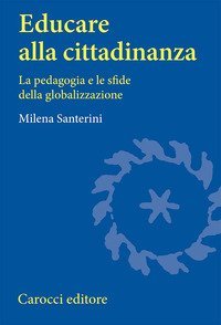 Educare alla cittadinanza - La pedagogia e le sfide della globalizzazione