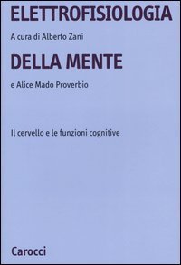 Elettrofisiologia della mente - Il cervello e le funzioni cognitive