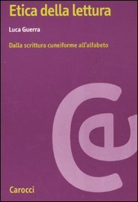 Etica della lettura - Dalla scrittura cuneiforme all'alfabeto