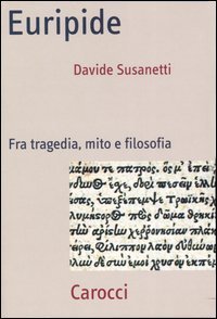 Euripide. Fra tragedia, mito e filosofia