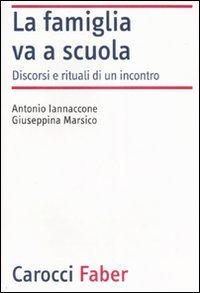 La famiglia va a scuola - Discorsi e rituali di un incontro
