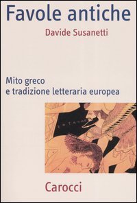 Favole antiche - Mito greco e tradizione letteraria europea