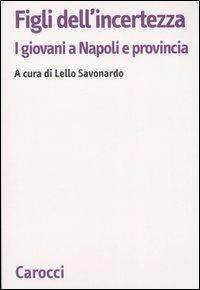 Figli dell'incertezza - I giovani a Napoli e provincia