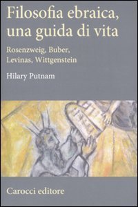 Filosofia ebraica, una guida di vita - Rosenzweig, Buber, Levinas, Wittgenstein