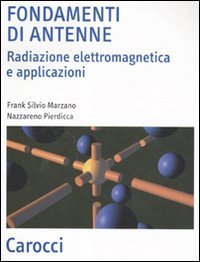 Fondamenti di antenne - Radiazione elettromagnetica e applicazioni