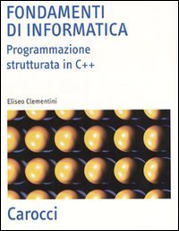 Fondamenti di informatica - Programmazione strutturata in C++