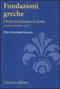 Fondazioni greche - L'Italia meridionale e la Sicilia (VIII e VII sec. a.C.)