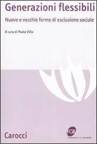 Generazioni flessibili. Nuove e vecchie forme di esclusione sociale