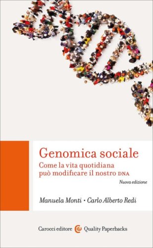 Genomica sociale. Come la vita quotidiana pu&ograve; modificare il nostro DNA