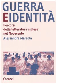 Guerra e identit&agrave;. Percorsi della letteratura inglese nel Novecento