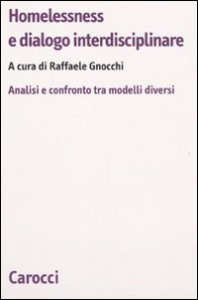 Homelessness e dialogo interdisciplinare - Analisi e confronto fra modelli diversi