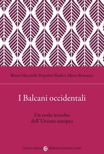 I Balcani occidentali. Un nodo irrisolto dell'Unione europea