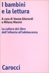 I bambini e la lettura - La cultura del libro dall'infanzia all'adolescenza