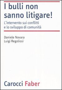 I bulli non sanno litigare! L'intervento sui conflitti e lo sviluppo di comunit&agrave;