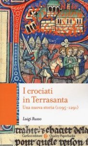 I crociati in Terrasanta. Una nuova storia (1095-1291)
