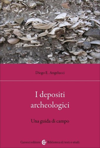 I depositi archeologici. Una guida di campo