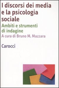 I discorsi dei media e la psicologia sociale - Ambiti e strumenti d'indagine