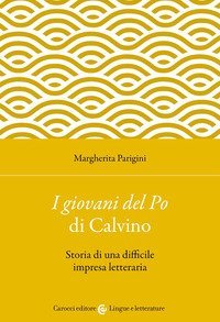 &laquo;I giovani del Po&raquo; di Calvino. Storia di una difficile impresa letteraria
