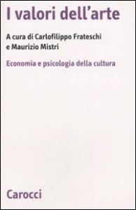 I valori dell'arte - Economia e psicologia della cultura
