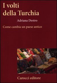 I volti della Turchia - Un paese islamico e la modernità