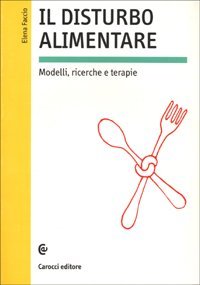 Il disturbo alimentare. Modelli, ricerche e terapie
