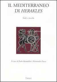Il Mediterraneo di Herakles - Studi e ricerche. Atti del Convegni di studi (Sassari, 26 marzo 2004; Orsitano, 27-28 marzo 2004)