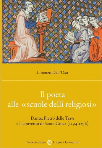 Il poeta alle &laquo;scuole delli religiosi&raquo;. Dante, Pietro delle Travi e il convento di Santa Croce (1294-1296)
