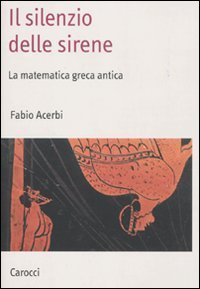Il silenzio delle sirene - La matematica greca antica