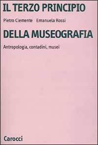 Il terzo principio della museografia. Antropologia, contadini, musei