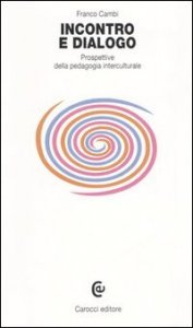 Incontro e dialogo - Prospettive della pedagogia interculturale