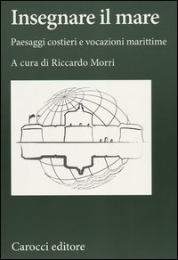 Insegnare il mare. Paesaggi costieri e vocazioni marittime