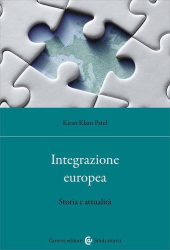 Integrazione europea. Storia e attualit&agrave;