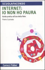Internet: io non ho paura - Guida pratica all'uso della rete
