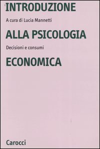 Introduzione alla psicologia economica - Decisioni e consumi