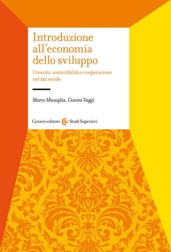 Introduzione all'economia dello sviluppo. Crescita, sostenibilit&agrave; e cooperazione nel XXI secolo