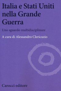 Italia e Stati Uniti nella grande guerra. Uno sguardo multidisciplinare