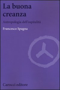 La buona creanza. Antropologia dell'ospitalit&agrave;