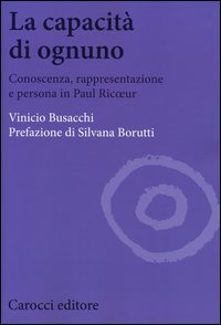 La capacit&agrave; di ognuno. Conoscenza, rappresentazione e persona in Paul Ricoeur