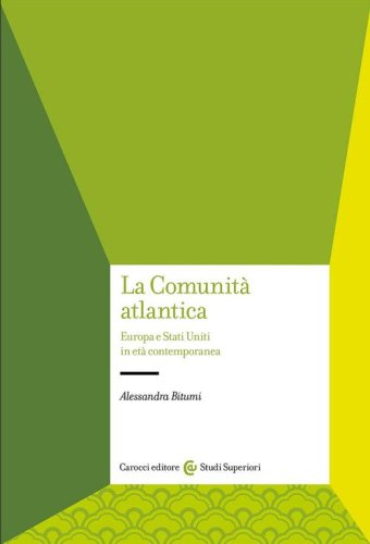 La Comunit&agrave; atlantica. Europa e Stati Uniti in et&agrave; contemporanea