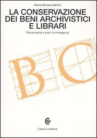 La conservazione dei beni archivistici e librari - Prevenzione e piani di emergenza
