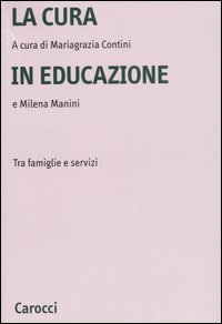 La cura in educazione - Tra famiglie e servizi