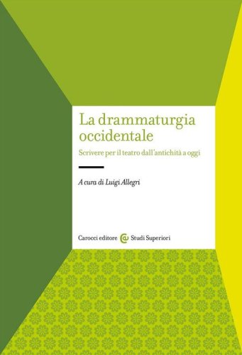 La drammaturgia occidentale. Scrivere per il teatro dall'antichit&agrave; a oggi