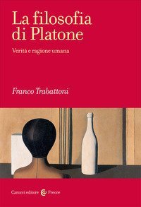 La filosofia di Platone. Verit&agrave; e ragione umana