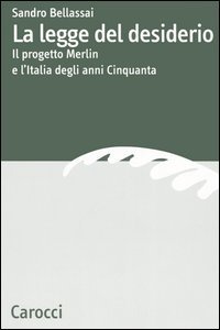 La legge del desiderio - Il progetto Merlin e l'Italia degli anni Cinquanta