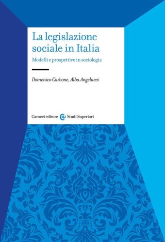 La legislazione sociale in Italia. Modelli e prospettive in sociologia