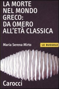La morte nel mondo greco: da Omero all'et&agrave; classica