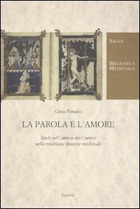 La parola e l'amore. Studi sul &laquo;Cantico dei cantici&raquo; nella tradizione francese medievale