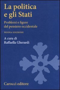 La politica e gli Stati. Problemi e figure del pensiero occidentale