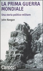 La prima guerra mondiale - Una storia politico-militare