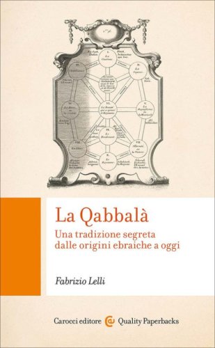 La Qabbal&agrave;. Una tradizione segreta dalle origini ebraiche a oggi